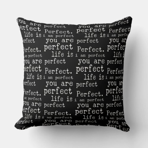 i am perfect you are perfect life is perfect throw pillow