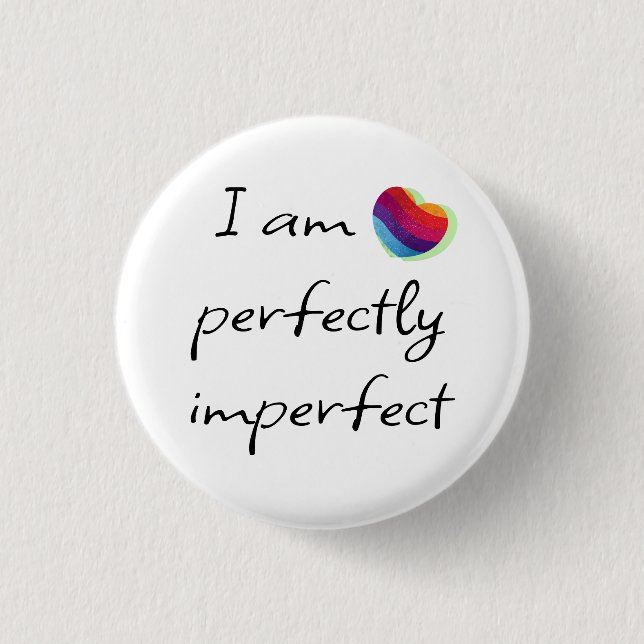 I am perfectly imperfect button (Front)