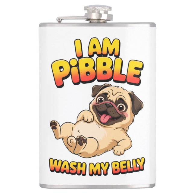 I Am Pibble Wash My Belly Flask (Front)