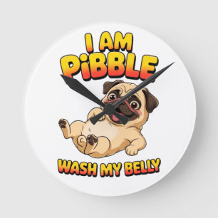 I Am Pibble Wash My Belly Round Clock