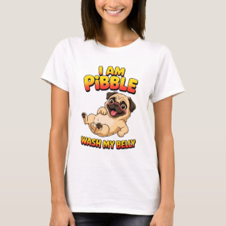 I Am Pibble Wash My Belly T-Shirt
