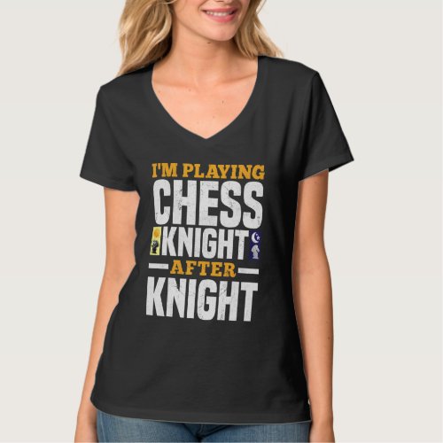 I Am Playing Chess Knight After Knight T_Shirt