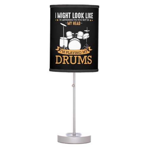 I Am Playing My Drums Table Lamp