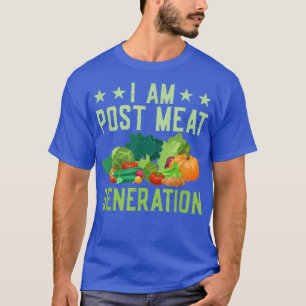 I Am Post Meat Generation Funny Veganism Veggie  T-Shirt