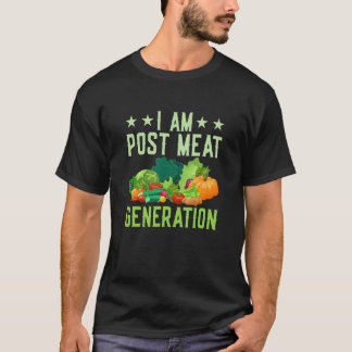 I Am Post Meat Generation  Veganism Veggie T-Shirt
