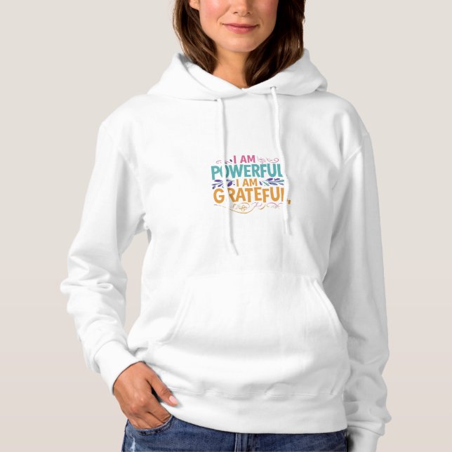 I am Powerful, I am grateful Hoodie (Front)