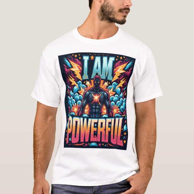 I Am Powerful - Vibrant Heroic Illustration T-Shir T-Shirt (Front)