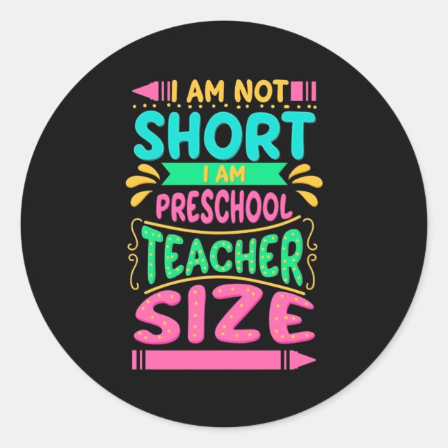 I Am Preschool Teacher Size Classic Round Sticker (Front)