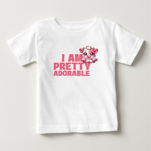 I Am Pretty Adorable Baby T-Shirt (Front)