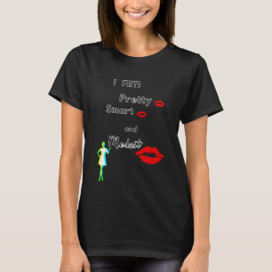 I am pretty smart and modest T-Shirt