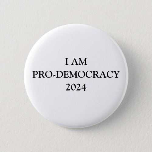 I AM PRO_DEMOCRACY 2024 BUTTON