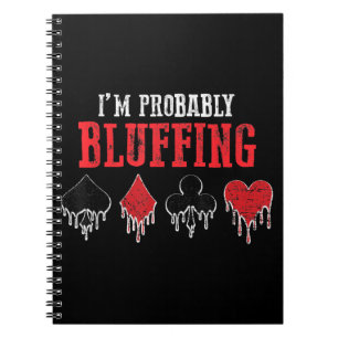I Am Probably Bluffing Playing Cards Card Game Notebook