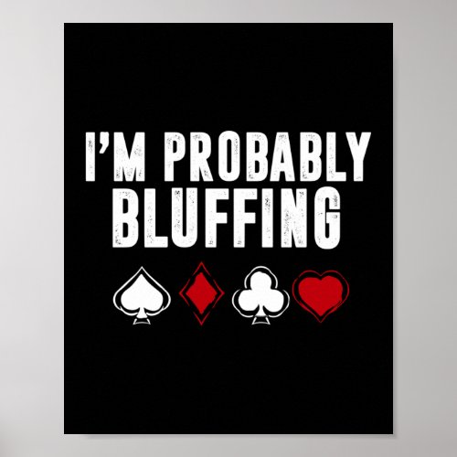 I am Probably Bluffing Poker Casino Poster