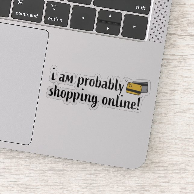 I am probably shopping online! sticker (Detail)