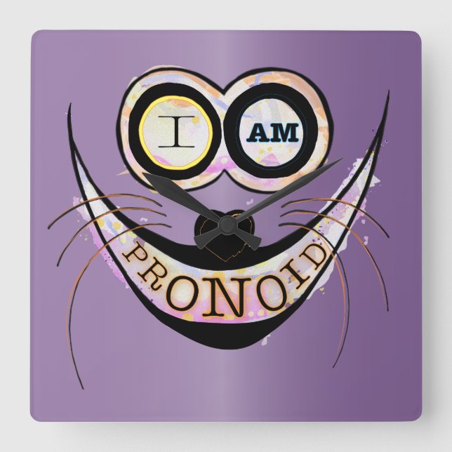 I am PRONOID, optimistic funny cat quote Square Wall Clock (Front)