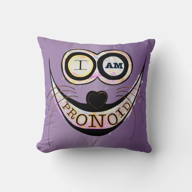 I am PRONOID, optimistic funny cat quote Throw Pillow (Front)
