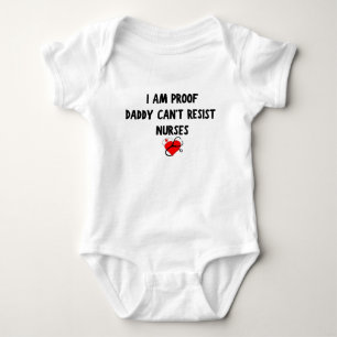 I am Proof Daddy Can't Resist Nurses Baby gift Baby Bodysuit