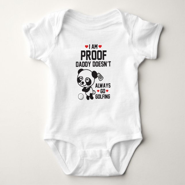 I am Proof Daddy Doesn't Always Go Golfing Baby Bodysuit (Front)