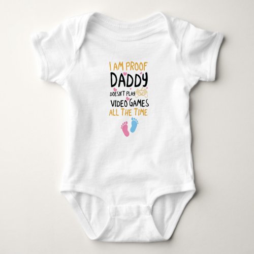 I am proof daddy doesnt always play video games A Baby Bodysuit