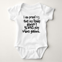 I am proof daddy doesn't always play video games baby bodysuit