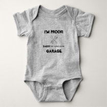 i am proof daddy isn't always in the garage baby bodysuit i am proof daddy isn't always in the garage baby bodysuit
