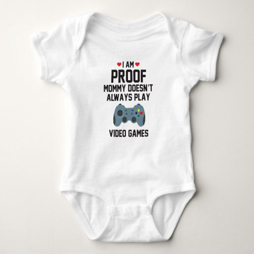 I am Proof Mommy Doesnt Always Play Video Games Baby Bodysuit