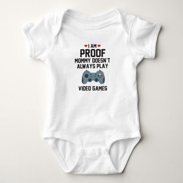 I am Proof Mommy Doesn't Always Play Video Games Baby Bodysuit (Front)