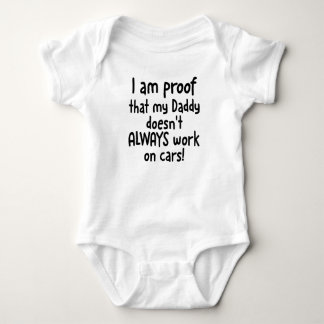 I am proof that my Dad doesn't ALWAYS work on cars Baby Bodysuit