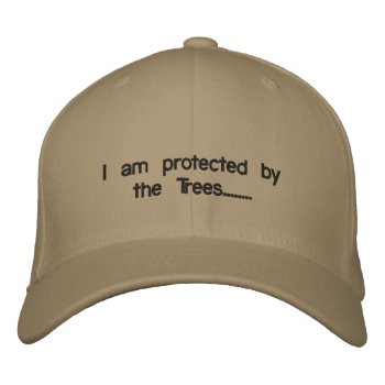 I Am Protected By The Trees........ Embroidered Baseball Hat by b26g116 at Zazzle