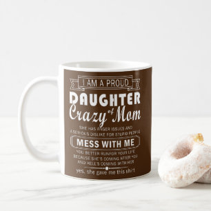i am proud daughter crazy mom coffee mug
