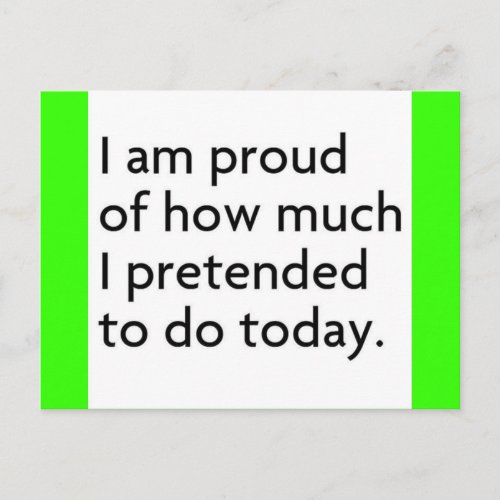 I AM PROUD OF HOW MUCH I PRETENDED TO DO TODAY FUN POSTCARD
