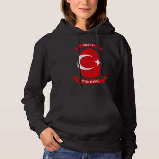 I am proud of Turkish My Turkish Roots Turkey Hoodie