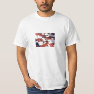 I am proud to be a US Citzen T-Shirt