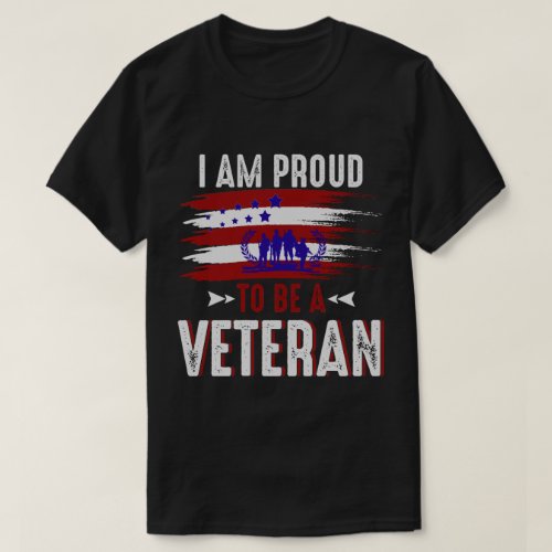 I am Proud to be a Veteran Gift Veterans day T_Shirt