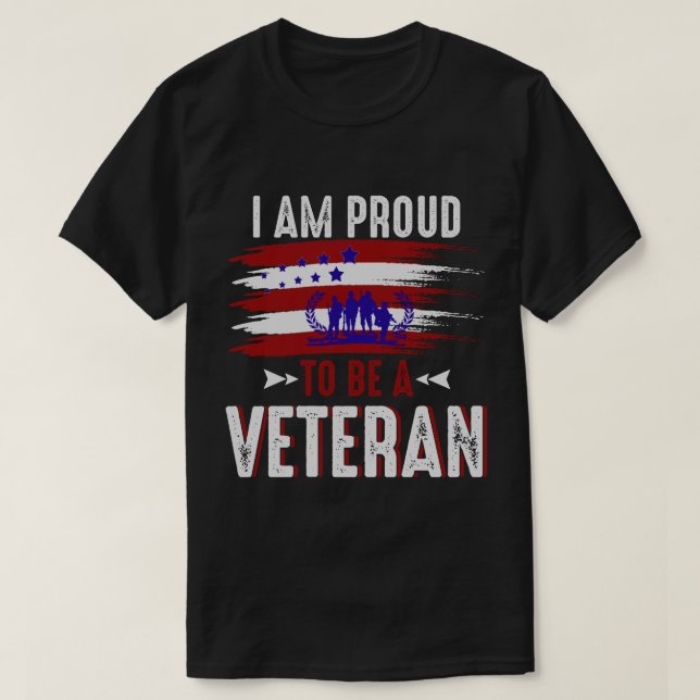 I am Proud to be a Veteran Gift, Veterans day T-Shirt (Design Front)