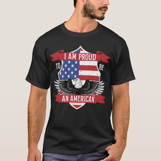I AM PROUD TO BE AN AMERICAN T-Shirt (Front)
