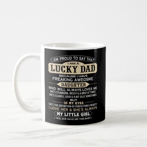 I Am Proud To Say That I Am A Lucky Dad Birthday G Coffee Mug