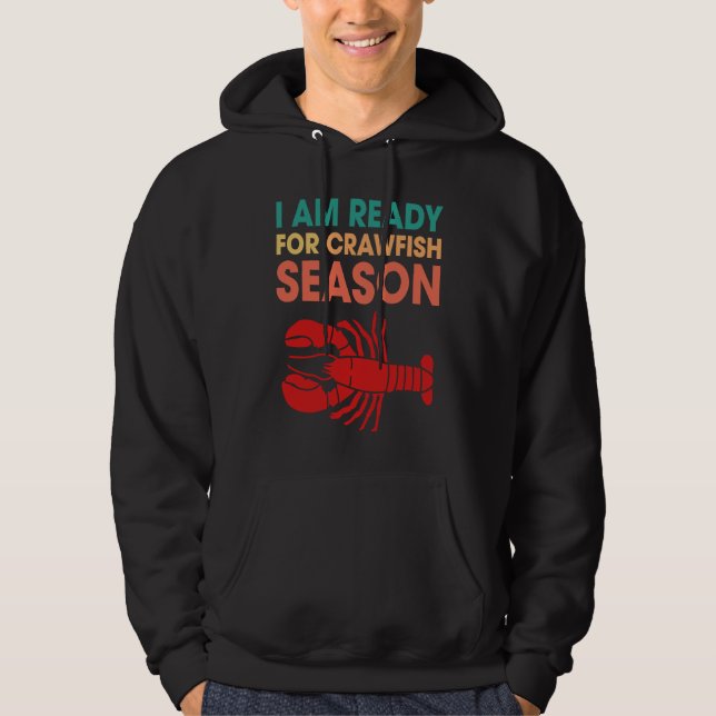 I Am Ready For Crawfish Season Crayfish Hoodie (Front)