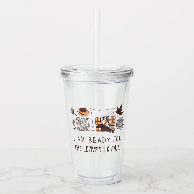 I Am Ready For The Leaves To Fall! Acrylic Tumbler (Front)