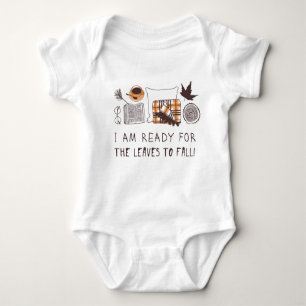 I Am Ready For The Leaves To Fall! Baby Bodysuit