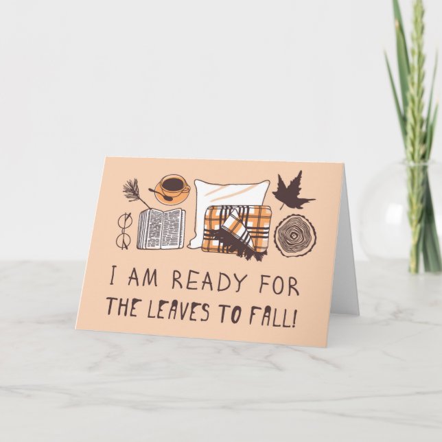 I Am Ready For The Leaves To Fall! Card (Front)