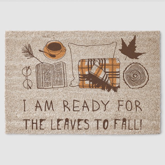 I Am Ready For The Leaves To Fall! Fiber Doormat (Front)