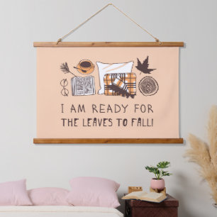 I Am Ready For The Leaves To Fall! Hanging Tapestry