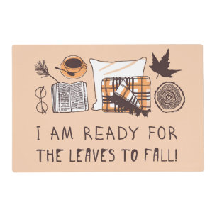I Am Ready For The Leaves To Fall! Placemat