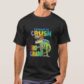 I Am Ready To Crush 3rd Grade T-Rex Back To School T-Shirt