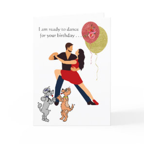 I Am Ready to Dance for your Birthday Card