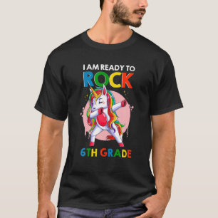 I Am Ready To Rock 6Th Grade Unicorn Back To Schoo T-Shirt