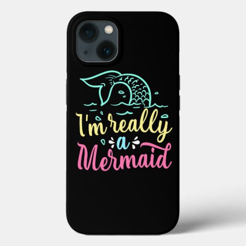 I am Really a Mermaid Fantasy and Magical Funny Me iPhone 13 Case