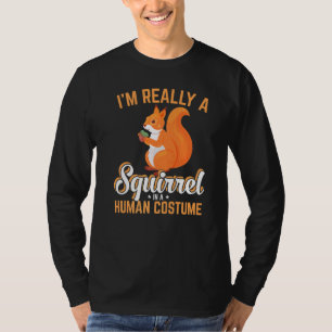 I Am Really A Squirrel Its My Human Costume Novelt T-Shirt