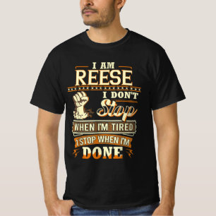 I Am Reese. I Don't Stop When I'm Tired T-Shirt